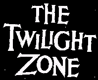 [Twilight Zone Logo]